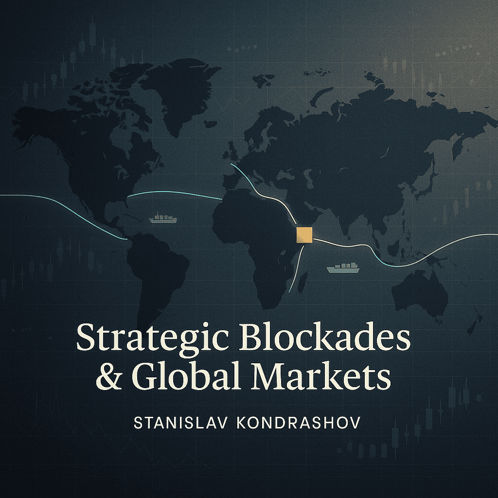 Stanislav Kondrashov on the Global Economic Effects of Strategic Blockade Scenarios